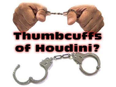 Thumbcuffs of Houdini?